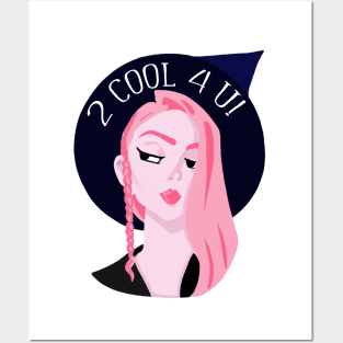 2 Cool 4 U - Witchy Girl Posters and Art